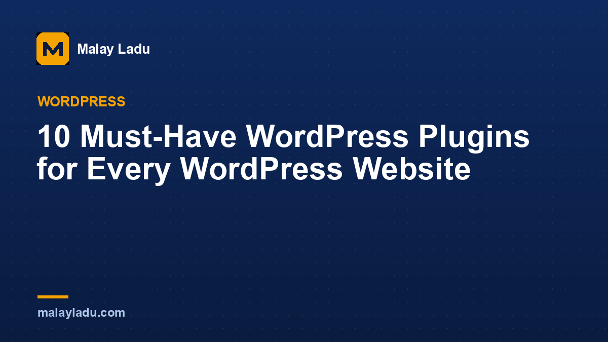 10 Must-Have WordPress Plugins for Every WordPress Website