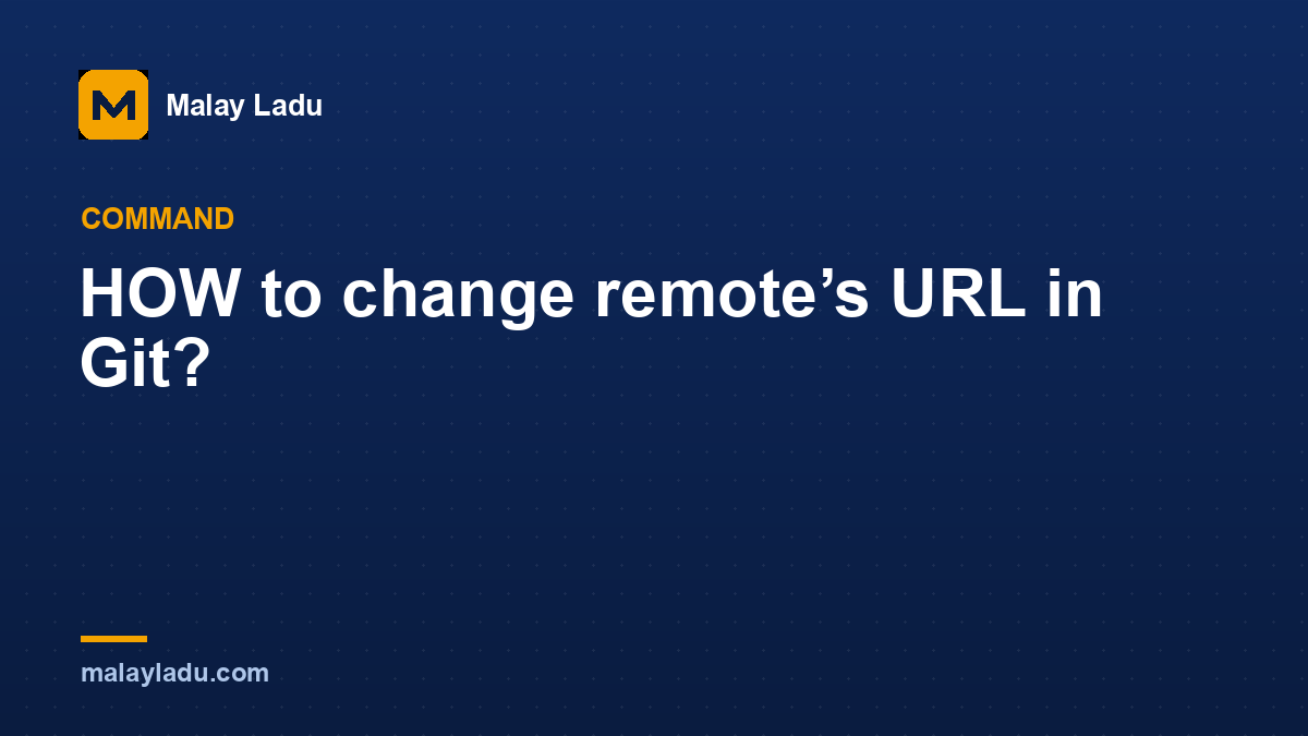 HOW to change remote’s URL in Git?