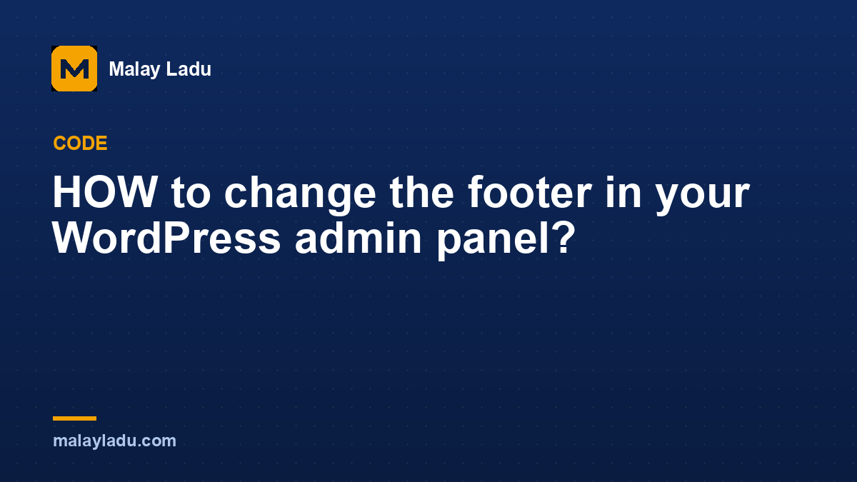 HOW to change the footer in your WordPress admin panel?