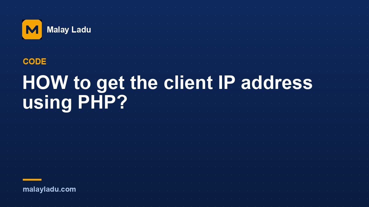 HOW to get the client IP address using PHP?