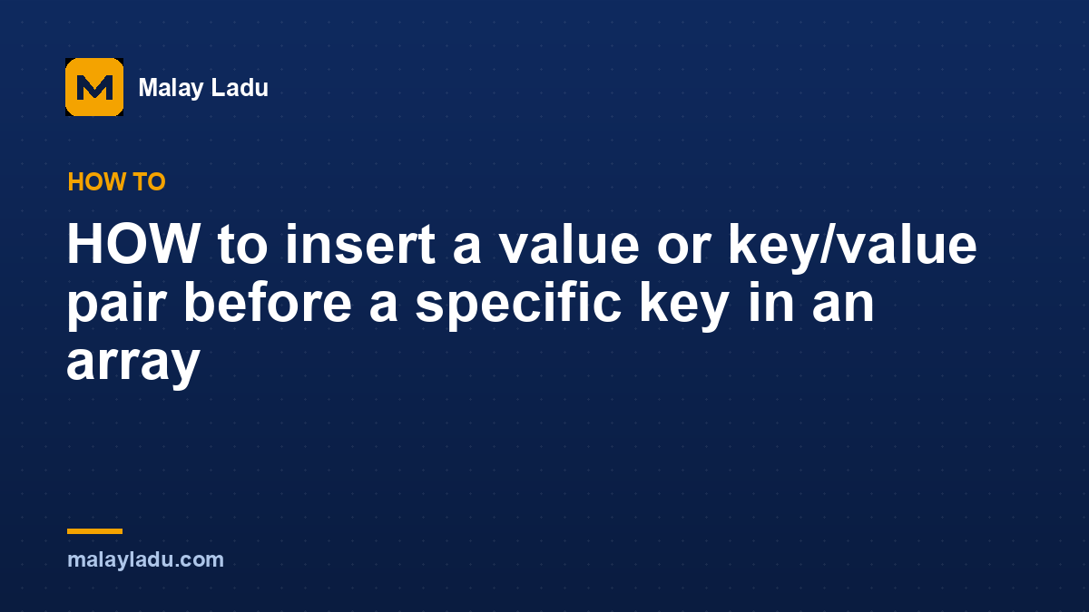 HOW to insert a value or key/value pair before a specific key in an array