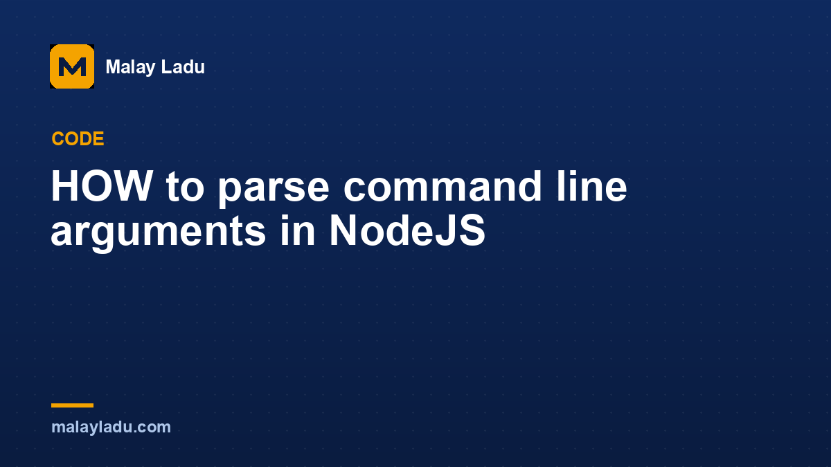 HOW to parse command line arguments in NodeJS