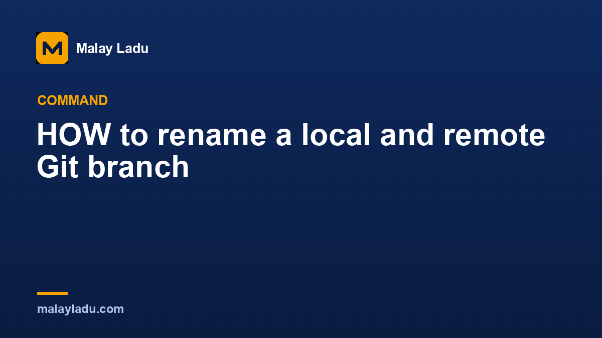 HOW to rename a local and remote Git branch